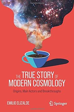 portada The True Story of Modern Cosmology: Origins, Main Actors and Breakthroughs (en Inglés)