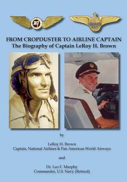 portada From Cropduster to Airline Captain: The Biography of Captain Leroy H. Brown (in English)