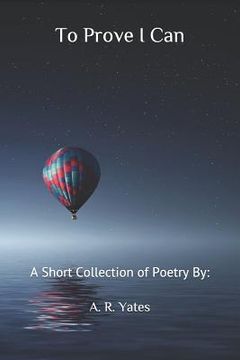 portada To Prove I Can: A Short Collection of Poetry