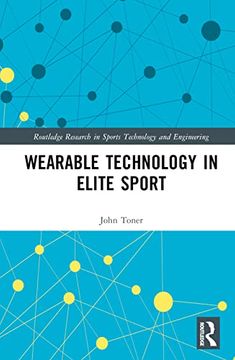portada Wearable Technology in Elite Sport (Routledge Research in Sports Technology and Engineering) (en Inglés)