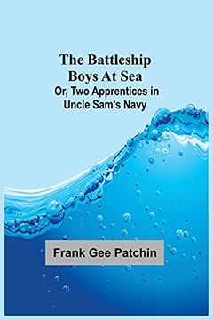 portada The Battleship Boys at Sea; Or, two Apprentices in Uncle Sam'S Navy (en Inglés)