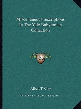 portada miscellaneous inscriptions in the yale babylonian collection (en Inglés)