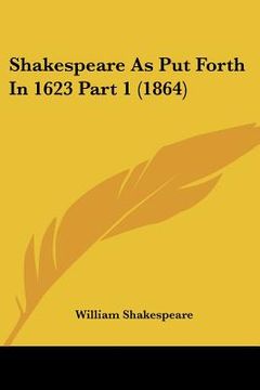 portada shakespeare as put forth in 1623 part 1 (1864) (en Inglés)