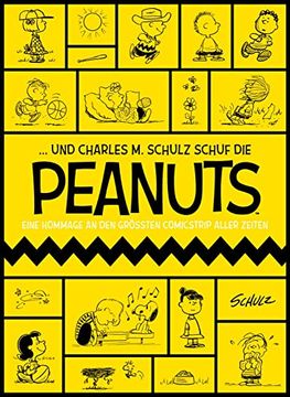 portada Und Charles m. Schulz Schuf die Peanuts. Eine Hommage an den Größten Comicstrip Aller Zeiten (in German)