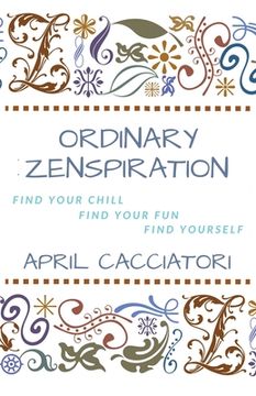 portada Ordinary Zenspiration: Find Your Chill, Find Your Fun, Find Yourself