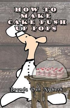 portada How To Make Cake Push Up Pops (en Inglés)