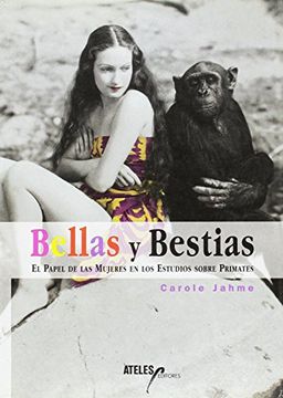 portada Bellas y Bestias: El Papel de las Mujeres en los Estudios Sobre Primates (in Spanish)