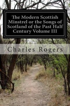 portada The Modern Scottish Minstrel or the Songs of Scotland of the Past Half Century Volume III (en Inglés)