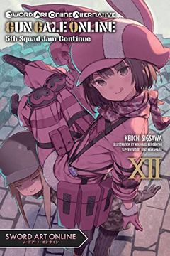 portada Sword art Online Alternative gun Gale Online, Vol. 12 (Light Novel): 5th Squad Jam: Continue (Sword art Online Alternative gun Gale Online (Light Novel)) (in English)