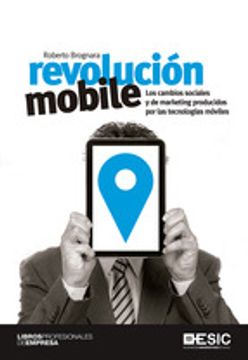 portada Revolución mobile: Los cambios sociales y de marketing producidos por las tecnologías móviles (Libros profesionales)