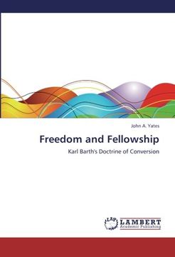 portada Freedom and Fellowship: Karl Barth's Doctrine of Conversion