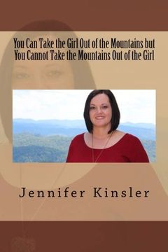portada You Can Take the Girl Out of the Mountains but You Cannot Take the Mountains Out of the Girl: Growing Up in Appalachia East TN