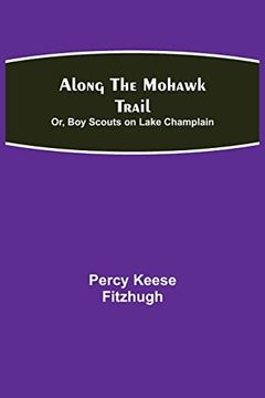 portada Along the Mohawk Trail; Or, boy Scouts on Lake Champlain (en Inglés)