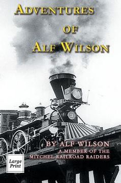 portada Adventures of Alf Wilson: A Member of the Mitchel Railroad Raiders (en Inglés)