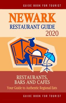 portada Newark Restaurant Guide 2020: Your Guide to Authentic Regional Eats in Newark, New Jersey (Restaurant Guide 2020) (en Inglés)