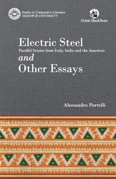 portada Electric Steel: Parallel Stories from Italy, India and the Americas and Other Essays (in English)