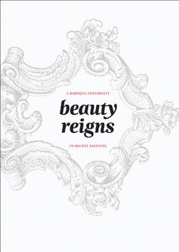 portada Beauty Reigns: A Baroque Sensibility in Recent Painting (Mcnay art Museu)