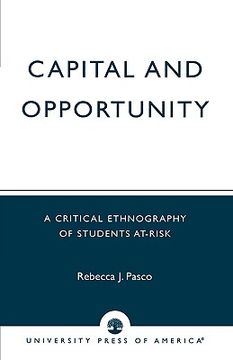 portada capital and opportunity: a critical ethnography of students at-risk (en Inglés)