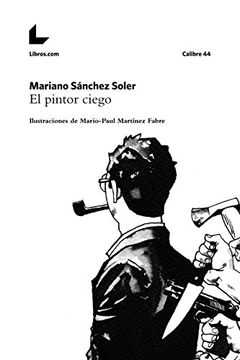 portada El pintor ciego: Ilustraciones de Mario-Paul Martínez Fabre (Colección Calibre 44) (Spanish Edition)