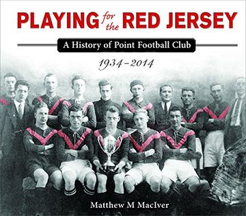 portada Playing for the red Jersey: A History of Point Football Club 1934-2014 (en Inglés)
