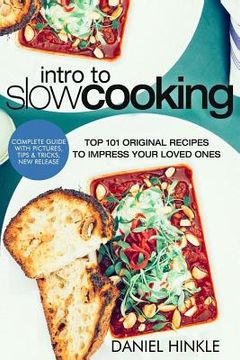 portada Intro to Slow Cooking: Top 101 Original Recipes To Impress Your Loved Ones