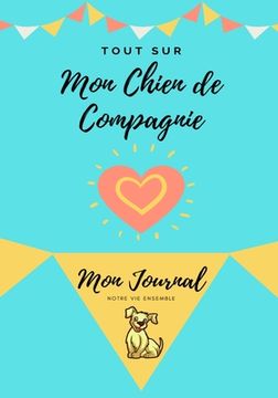 portada Mon journal pour animaux de compagnie - Mon Chien: Mon Journal Pour Animaux De Compagnie (en Francés)