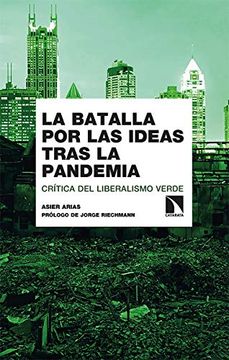 portada La Batalla por las Ideas Tras la Pandemia: Crítica del Liberalismo Verde: 301 (Investigación y Debate)