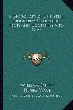 portada a dictionary of christian biography, literature, sects and doctrines a to d v1 (en Inglés)