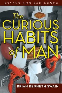 portada The Curious Habits of Man: Essays and Effluence (en Inglés)