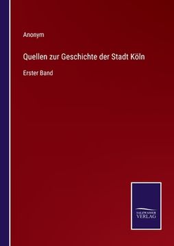 portada Quellen zur Geschichte der Stadt Köln: Erster Band (en Alemán)