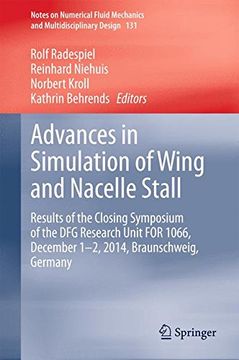 portada Advances in Simulation of Wing and Nacelle Stall: Results of the Closing Symposium of the DFG Research Unit FOR 1066, December 1-2, 2014, ... Fluid Mechanics and Multidisciplinary Design)
