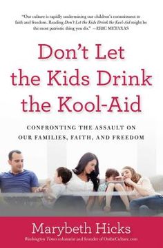 portada Don't Let the Kids Drink the Kool-Aid: Confronting the Assault on Our Families, Faith, and Freedom (en Inglés)