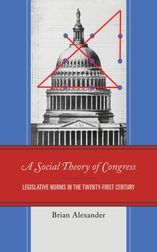 portada A Social Theory of Congress: Legislative Norms in the Twenty-First Century