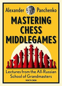 portada Mastering Chess Middlegames: Lectures from the All-Russian School of Grandmasters (en Inglés)