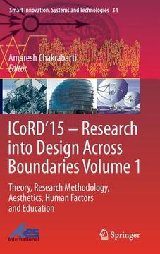 portada Icord'15 - Research Into Design Across Boundaries Volume 1: Theory, Research Methodology, Aesthetics, Human Factors and Education (en Inglés)