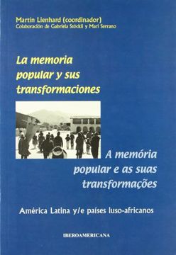 portada La Memoria Popular y sus Transformaciones = a Memória Popular e as sus Transformaçoes (in Portugués, Español)