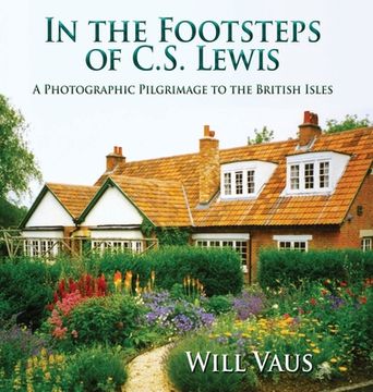 portada In the Footsteps of C. S. Lewis: A Photographic Pilgrimage to the British Isles (en Inglés)