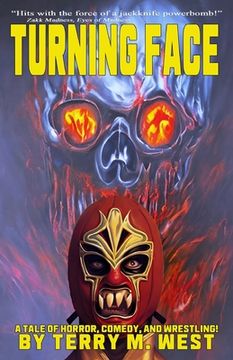 portada Turning Face: A Tale of Horror, Comedy and Wrestling! (en Inglés)