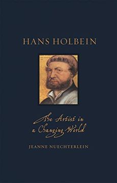 portada Hans Holbein: The Artist in a Changing World (Renaissance Lives) (en Inglés)