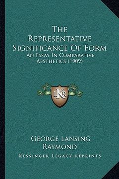 portada the representative significance of form: an essay in comparative aesthetics (1909) (en Inglés)