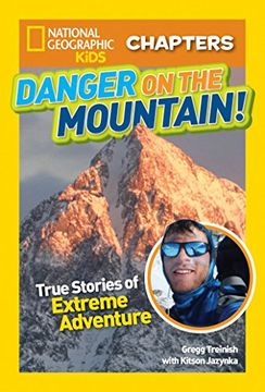 portada National Geographic Kids Chapters: Danger on the Mountain: True Stories of Extreme Adventures! (Ngk Chapters) (en Inglés)