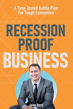 portada Recession Proof Business: A Time Tested Battle Plan For Tough Economies (en Inglés)