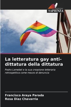portada La letteratura gay anti-dittatura della dittatura (en Italiano)