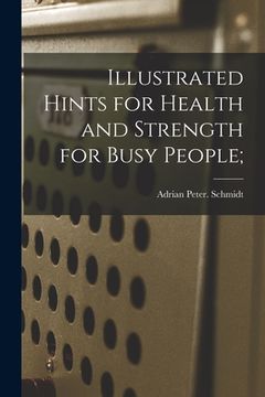 portada Illustrated Hints for Health and Strength for Busy People; (in English)