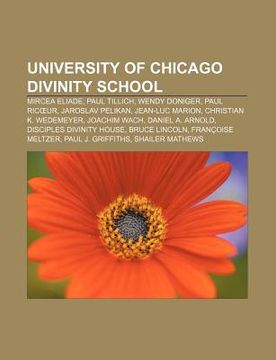 portada university of chicago divinity school: mircea eliade, paul tillich, wendy doniger, paul ric ur, jaroslav pelikan, jean-luc marion