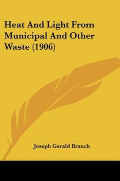 portada heat and light from municipal and other waste (1906) (en Inglés)