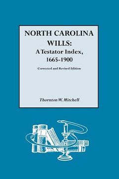 portada north carolina wills: a testator index, 1665-1900. corrected and revised edition (en Inglés)