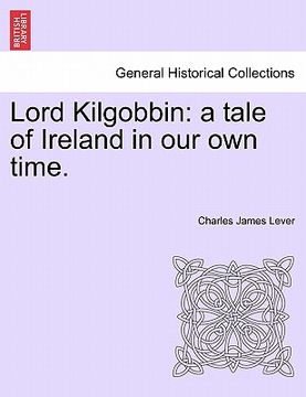 portada lord kilgobbin: a tale of ireland in our own time. (en Inglés)