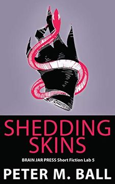 portada Shedding Skins: A Short Story (Brain jar Press Short Fiction Lab) 