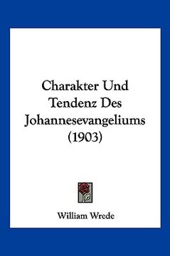 portada Charakter Und Tendenz Des Johannesevangeliums (1903) (en Alemán)